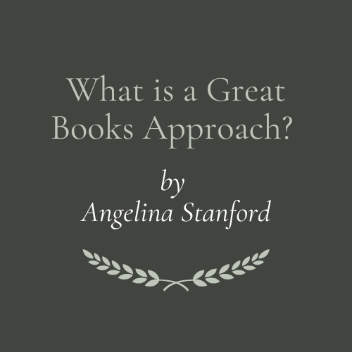 What is a Great Books Approach? by Angelina Stanford