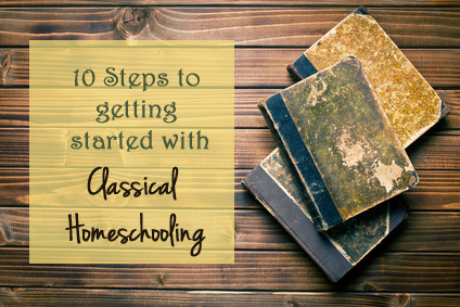 getting started with classical homeschooling