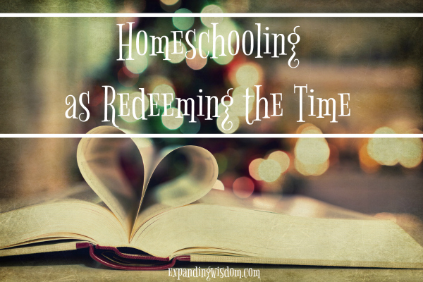 Homeschooling as Redeeming the Time