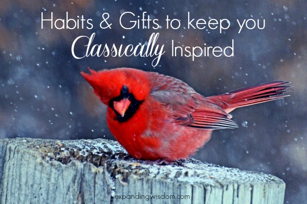 Habits & Gifts to keep you Classically Inspired