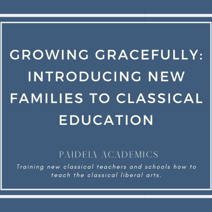 Growing Gracefully: Introducing New Families to Classical Education